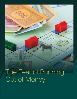 The Fear of Running Out of Money