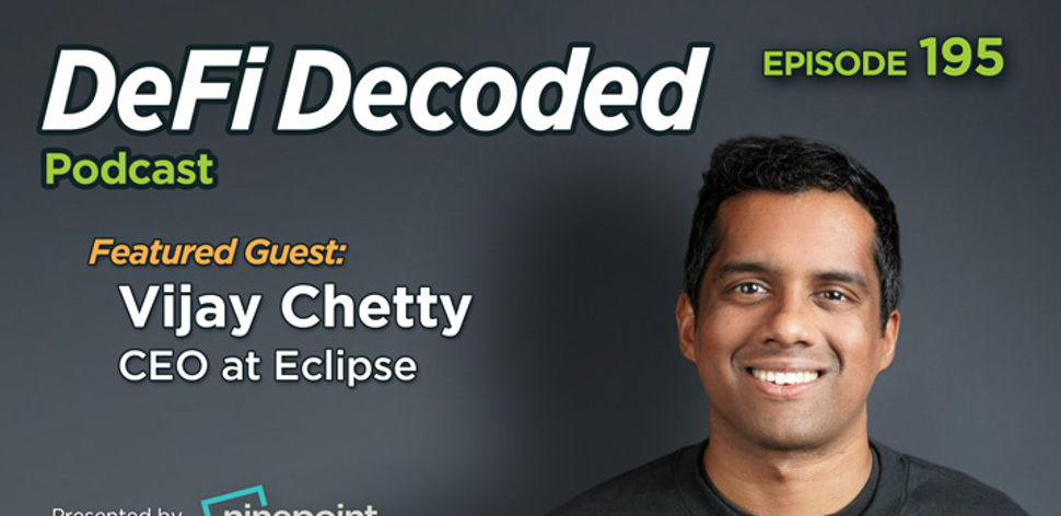 195 - ​How Eclipse is Scaling Web3 by Merging the Best of Solana and Ethereum, with Vijay Chetty