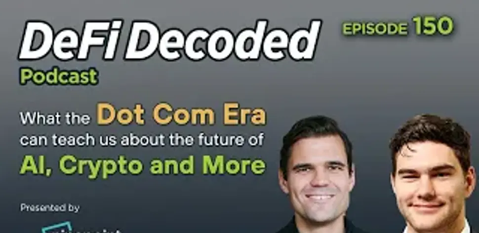DeFi Decoded 150 - What the Dot Com Era Can Teach Us About the Future of AI, Crypto and More