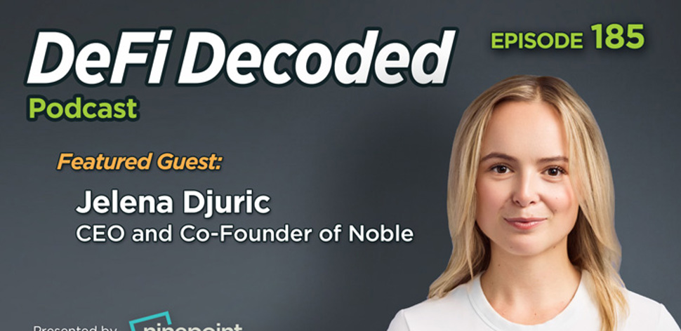 185 - How Noble is Leading the Next Era of Stablecoin Innovation with CEO and Co-Founder Jelena Djuric