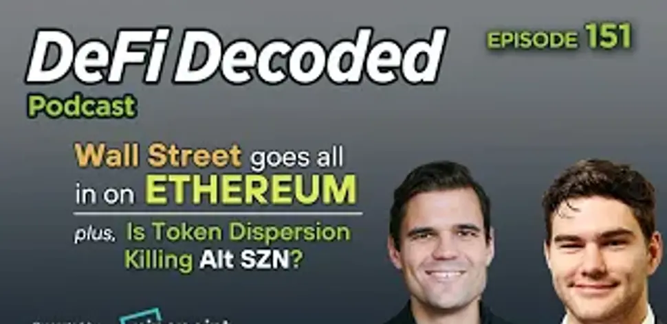151 - Wall Street Goes All in on Ethereum, Plus Is Token Dispersion Killing Alt SZN?